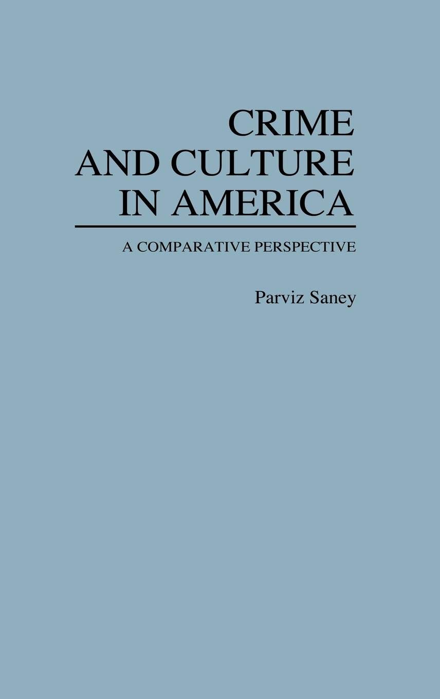 Crime and Culture in America: A Comparative Perspective - Criminology & Penology Book | Study US Crime Patterns, Cultural Influences & Social Justice Issues for Academic Research & Policy Analysis