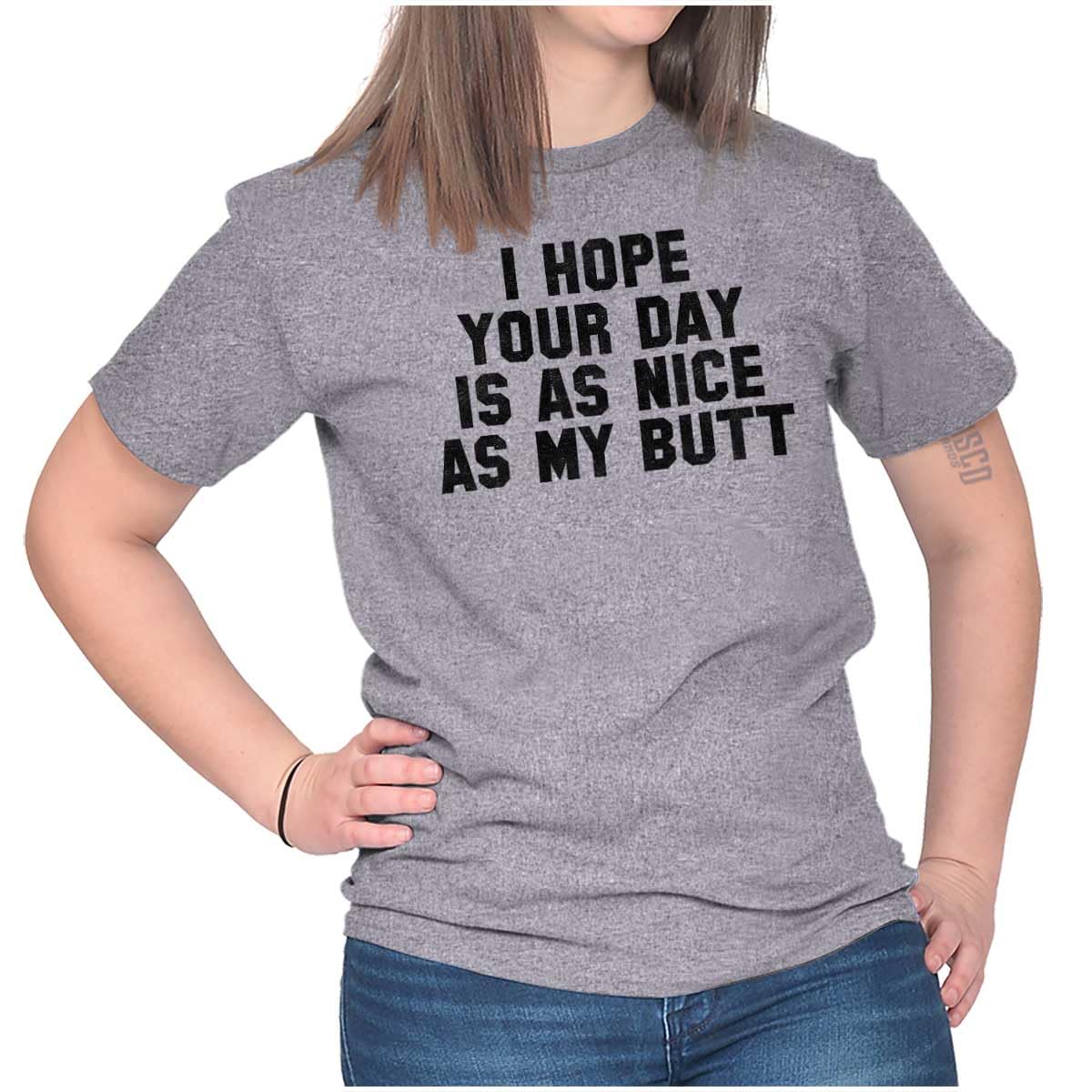 Funny Women's Graphic T-Shirt - 'I Hope Your Day is As Nice As My Butt' Slogan Tee | Casual Wear, Gift Idea, Funny Outfit for Parties & Everyday Comfort