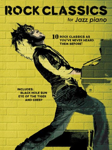 Best Rock Classics for Jazz Piano - Sheet Music & Songbook for Beginners & Advanced Players - Perfect for Practice, Performances & Music Lessons