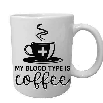 My Blood Type is Coffee - 15oz White Ceramic Coffee Mug - Perfect for Office, Home & Gifts