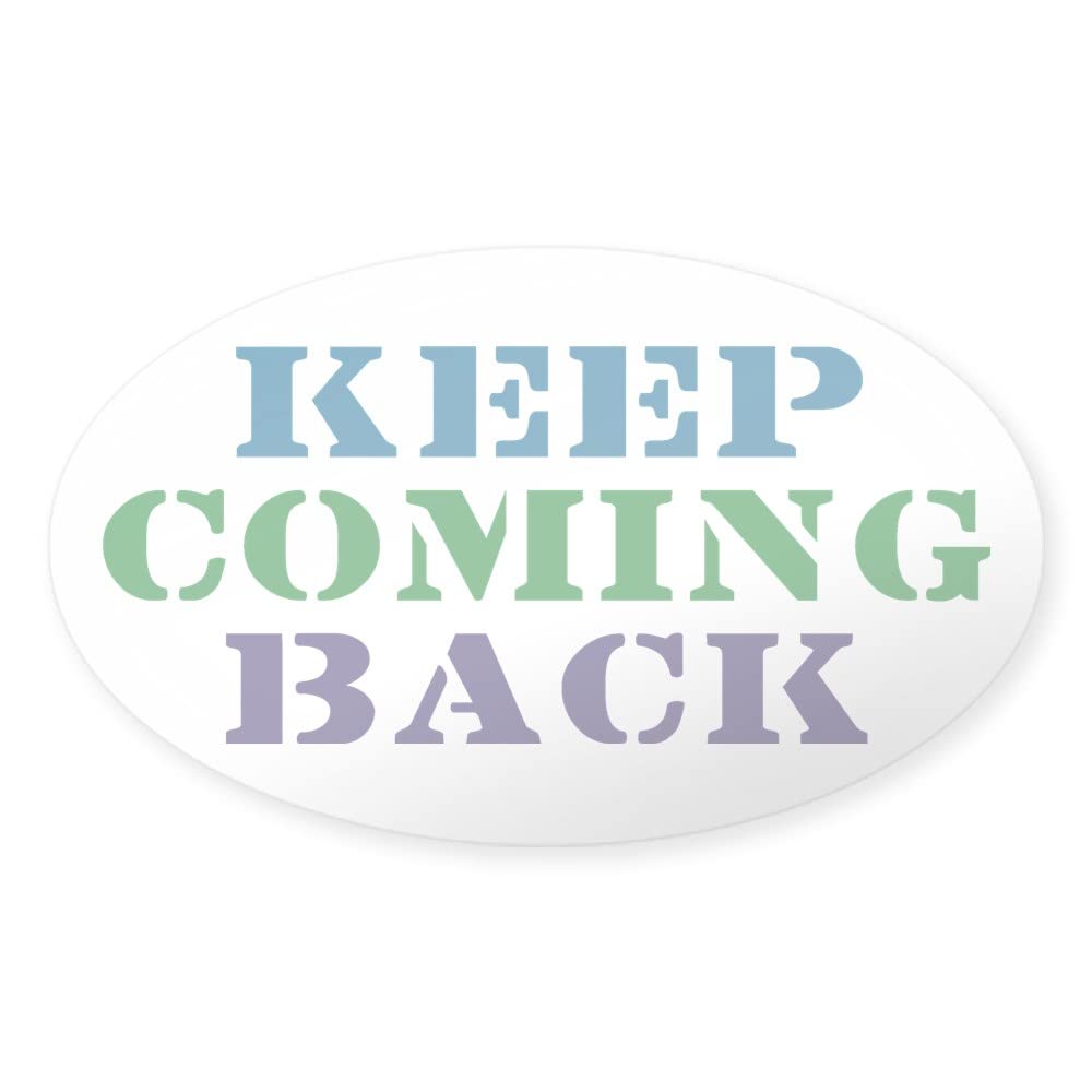 Keep Coming Back Recovery Oval Sticker - Euro Oval Car Bumper Decal for Vehicles, Laptops & Water Bottles | Motivational Gift for AA Members & Sobriety Support