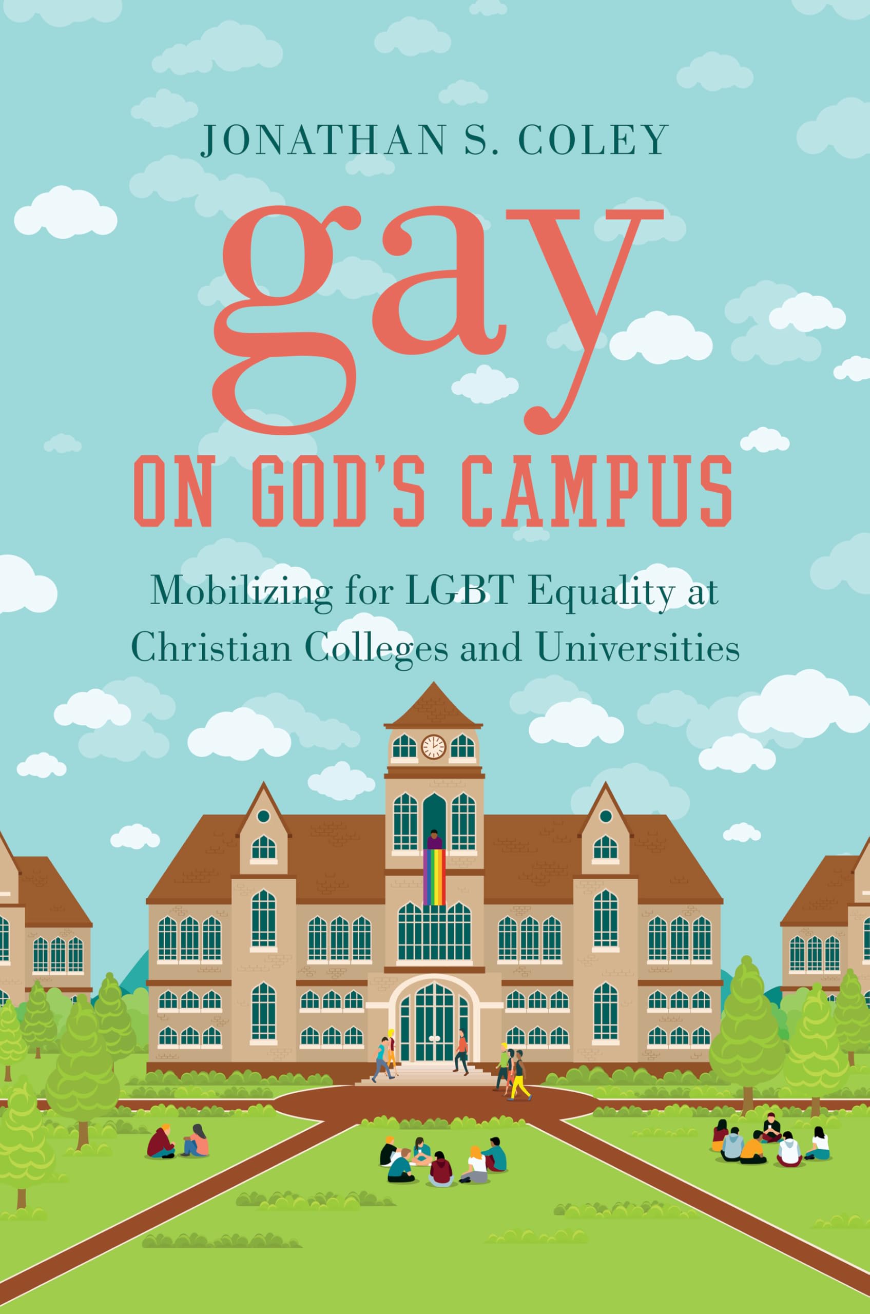 Gay on God's Campus: LGBT Equality Movement at Christian Colleges - LGBTQ+ Rights Advocacy for Students & Campus Life