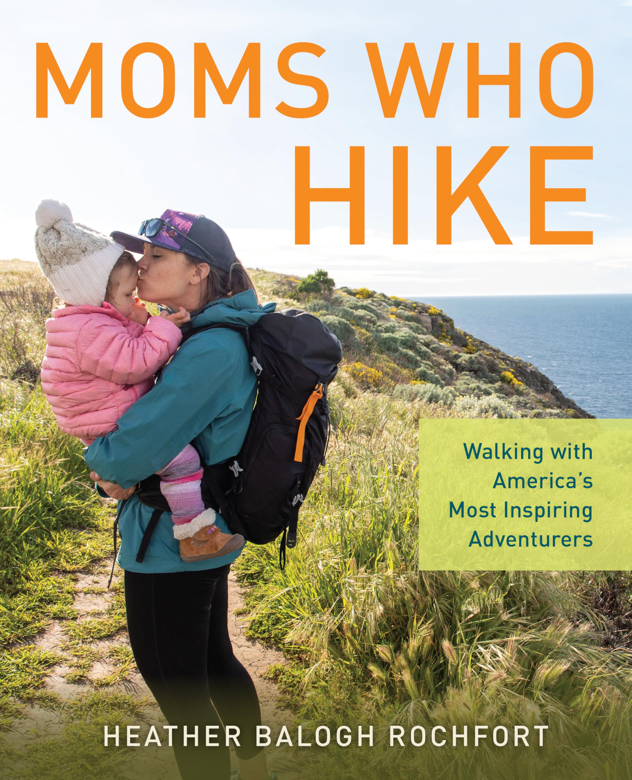 Moms Who Hike: Inspiring Stories of America's Adventurous Mothers - Perfect for Outdoor Enthusiasts & Mother's Day Gifts
