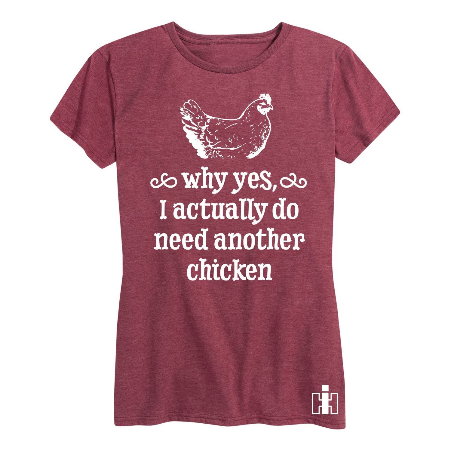 International Harvester - Why Yes Need Another Chicken - Women's Short Sleeve Graphic T-Shirt | Vintage Farm Humor Tee | Casual Wear & Country Lifestyle Apparel