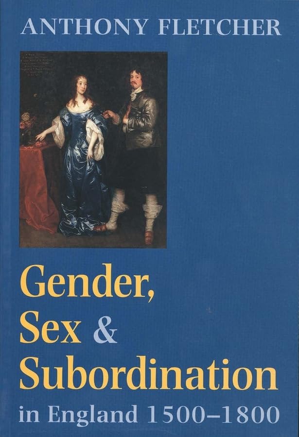 Gender, Sex, and Social Hierarchy in England (1500-1800) - Historical Study of Early Modern England for Academic Research & Social History Enthusiasts