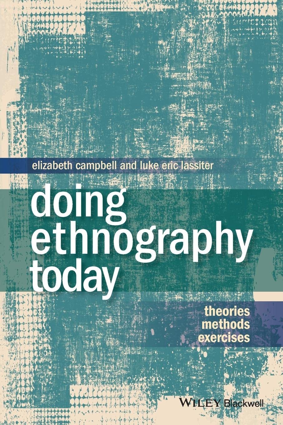 Doing Ethnography Today: Theories, Methods & Practical Exercises for Cultural Research | Academic Study & Fieldwork Guide