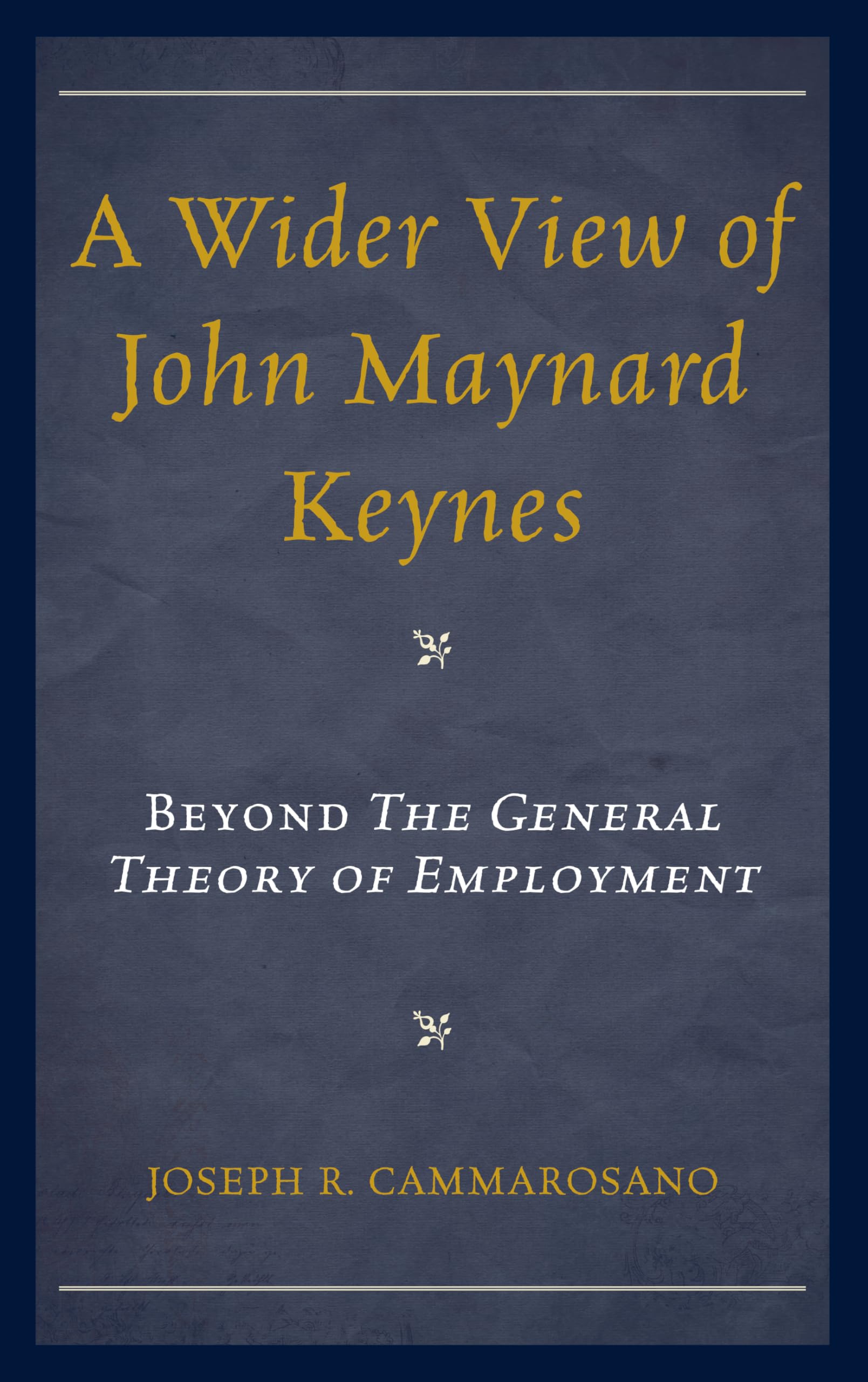 John Maynard Keynes Economic Theories Book - Beyond General Theory of Employment | Macroeconomics Study Guide for Students & Investors | Perfect for Academic Research & Financial Analysis
