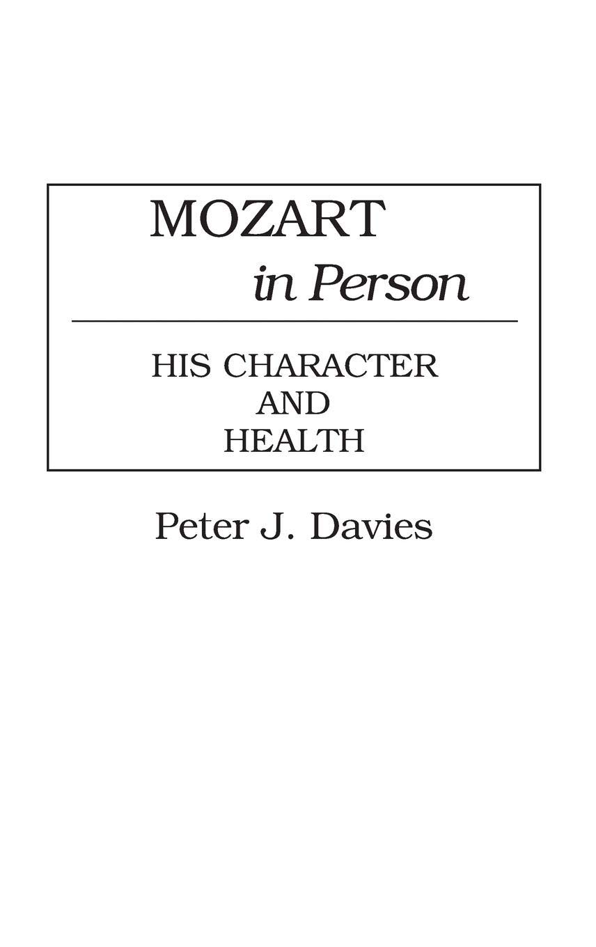 Mozart in Person: His Character and Health - Biography & Music History Book | Perfect for Classical Music Lovers, Students & Researchers
