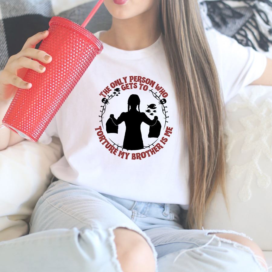 CLR Only Person To Torture My Bro Addams Family Inspired Graphic T-Shirt - Funny Sibling Gift for Halloween & Casual Wear