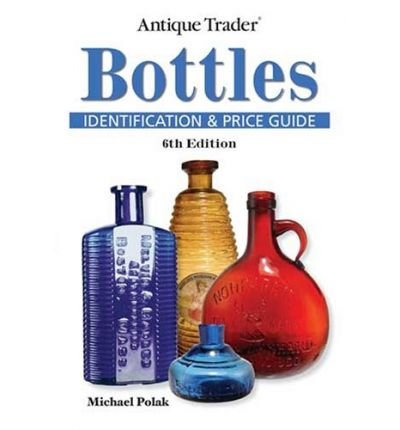 Antique Bottle Identification & Price Guide - Collector's Reference Book for Vintage Glass Bottles | Perfect for Antique Enthusiasts, Historians & Treasure Hunters