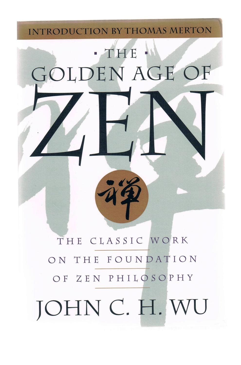 The Golden Age of Zen: Classic Book on Zen Philosophy Foundations - Perfect for Meditation, Mindfulness & Spiritual Growth