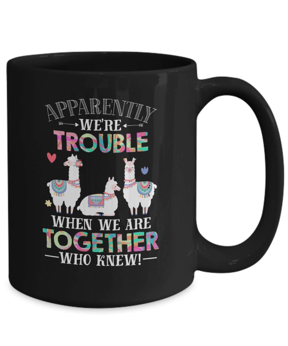 Funny Llama Coffee Mug - 11oz & 15oz Ceramic Cup with 'Apparently We're Trouble Together' Quote - Perfect Gift for Llama Lovers, Best Friends & Coffee Drinkers - Great for Office Use, Home Decor or Birthday Presents