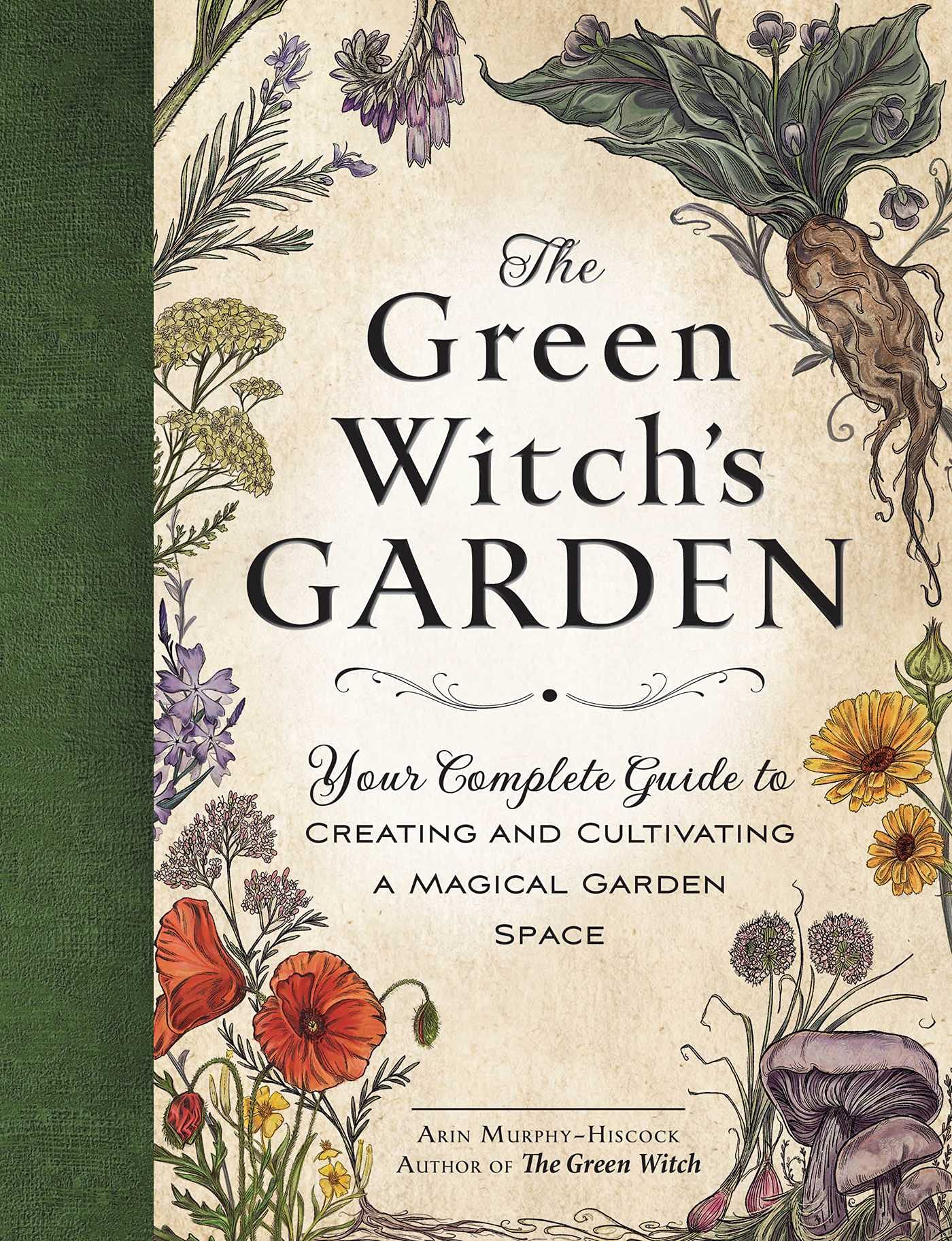 The Green Witch's Garden: Complete Guide to Creating & Cultivating a Magical Herbal Garden Space | Green Witchcraft Series | Perfect for Wiccan Altars, Moon Rituals & Spiritual Healing