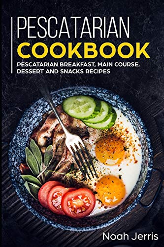 **Pescatarian Cookbook: 100+ Easy Seafood Recipes for Breakfast, Lunch, Dinner & Snacks – Healthy Meal Ideas for Home Cooking & Meal Prep**
