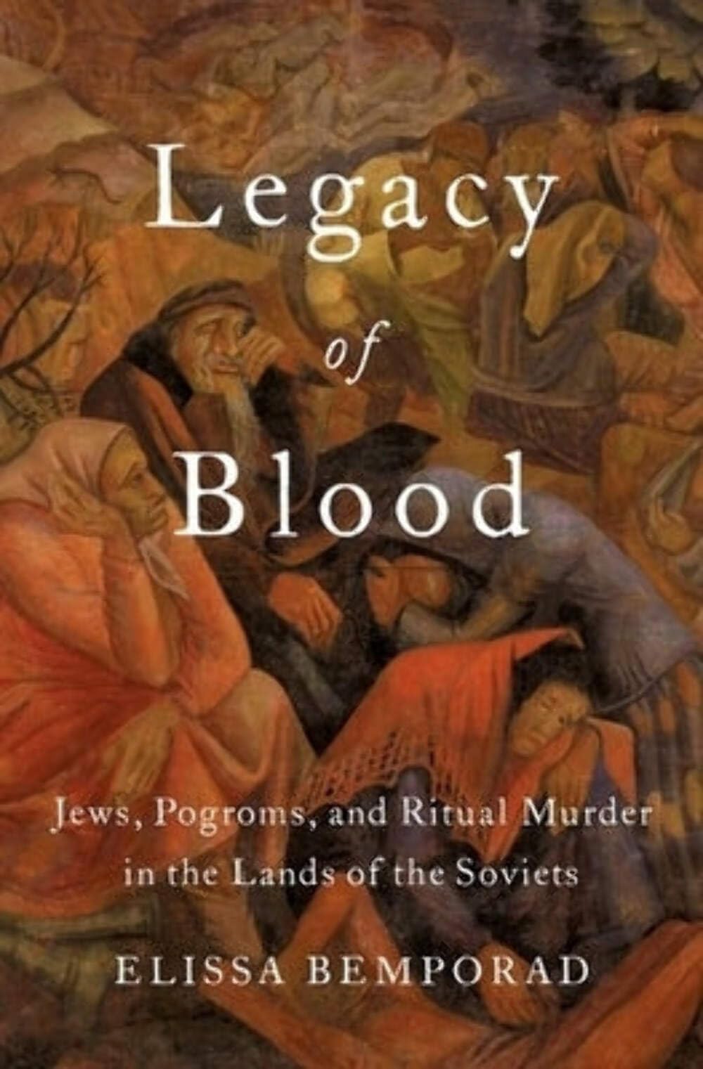 Legacy of Blood: Jews, Pogroms, and Ritual Murder in Soviet Lands - Historical Book on Anti-Semitism & Violence - Perfect for Academic Research & Holocaust Studies