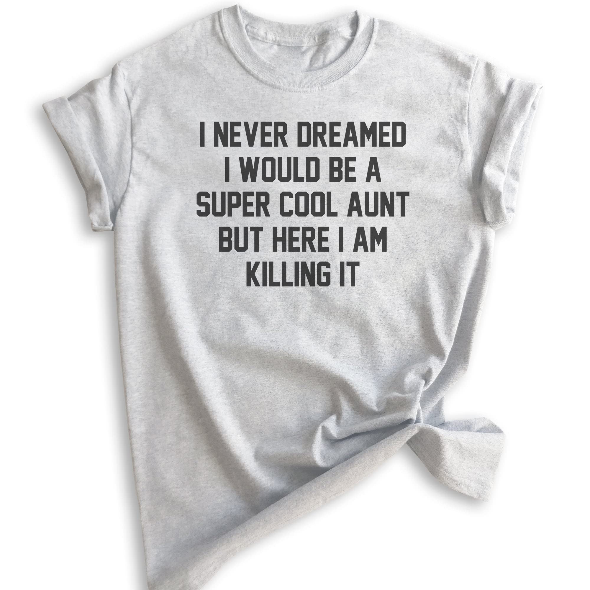 Evertree Unisex Aunt T-Shirt - Funny I Never Dreamed I'd Be An Aunt Shirt for Women & Men - Perfect Gift for New Aunts, Aunties & Auntie Apparel - Great for Family Reunions & Birthday Parties