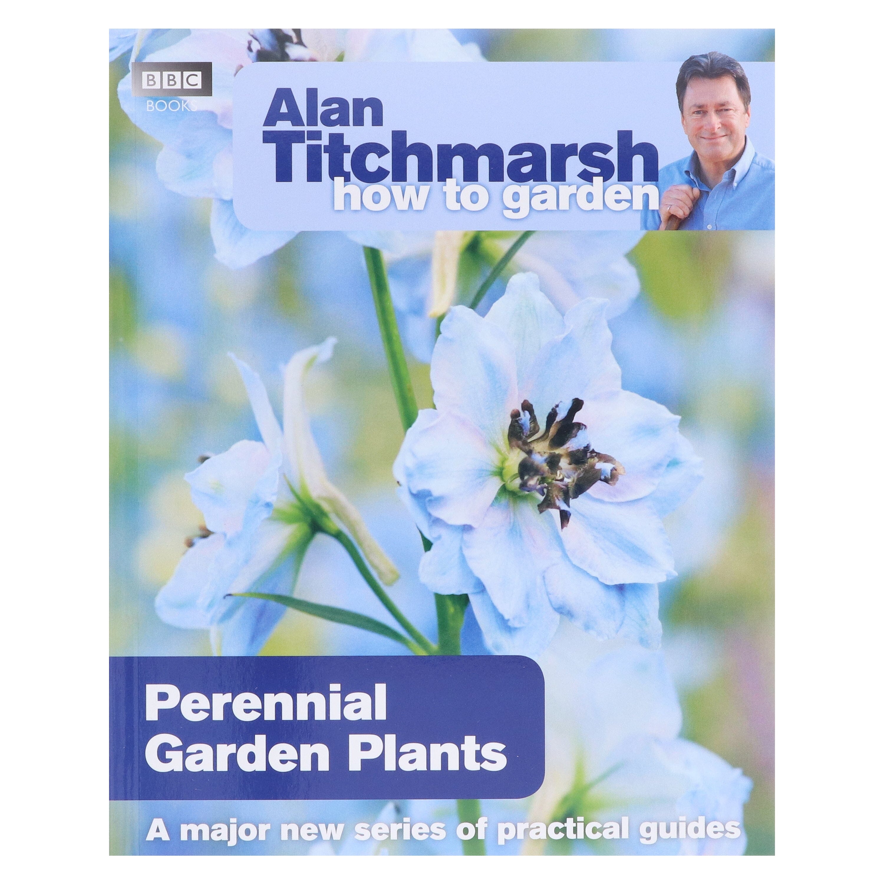 Alan Titchmarsh How to Garden: Perennial Garden Plants Paperback Book - Essential Guide for Flowering Plants Care & Maintenance | Perfect for Home Gardeners & Landscaping Enthusiasts