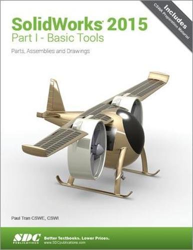 SolidWorks 2015 Part I: Essential Basic Tools for Beginners - Learn 3D Modeling & CAD Design for Engineering Projects