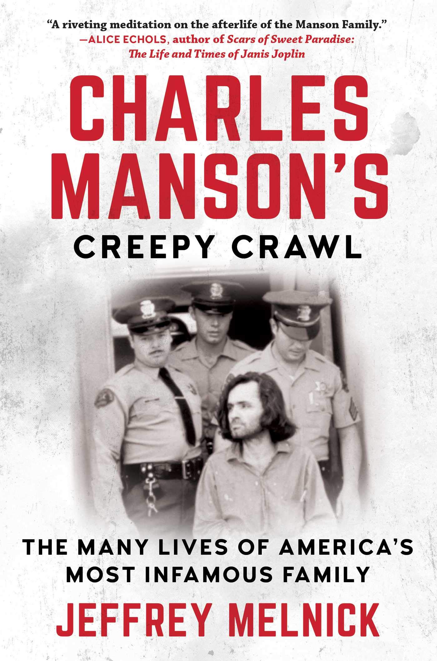 Charles Manson's Creepy Crawl: The Many Lives of America's Most Infamous Family - True Crime Book for History Buffs & Psychology Enthusiasts