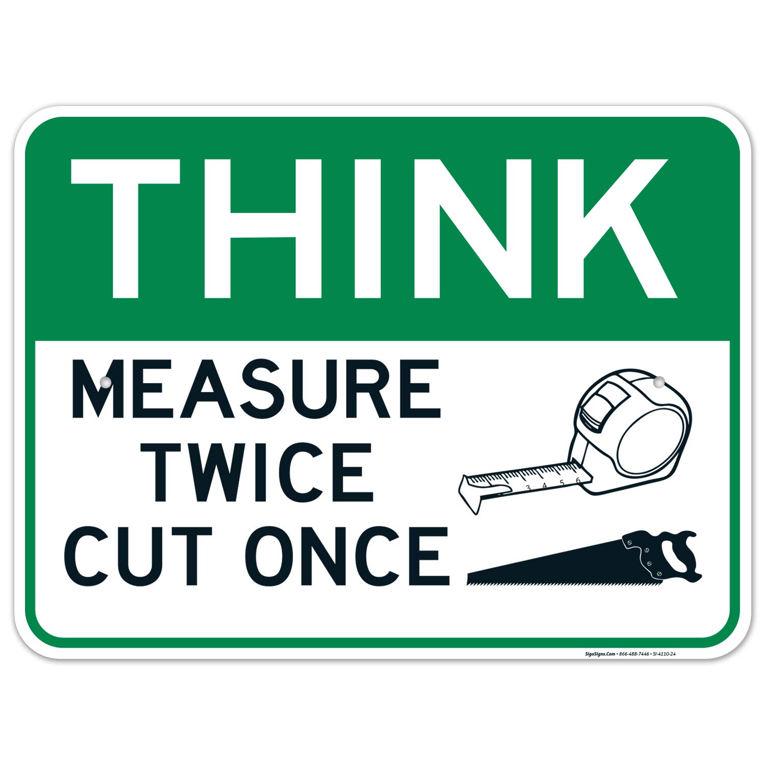 Think Measure Twice Cut Once Sign - 18x24 Inch Rust-Free Aluminum Wall Decor - Fade Resistant & Easy Mounting - Indoor/Outdoor Use - Made in USA - Perfect for Workshop, Garage & Home Office