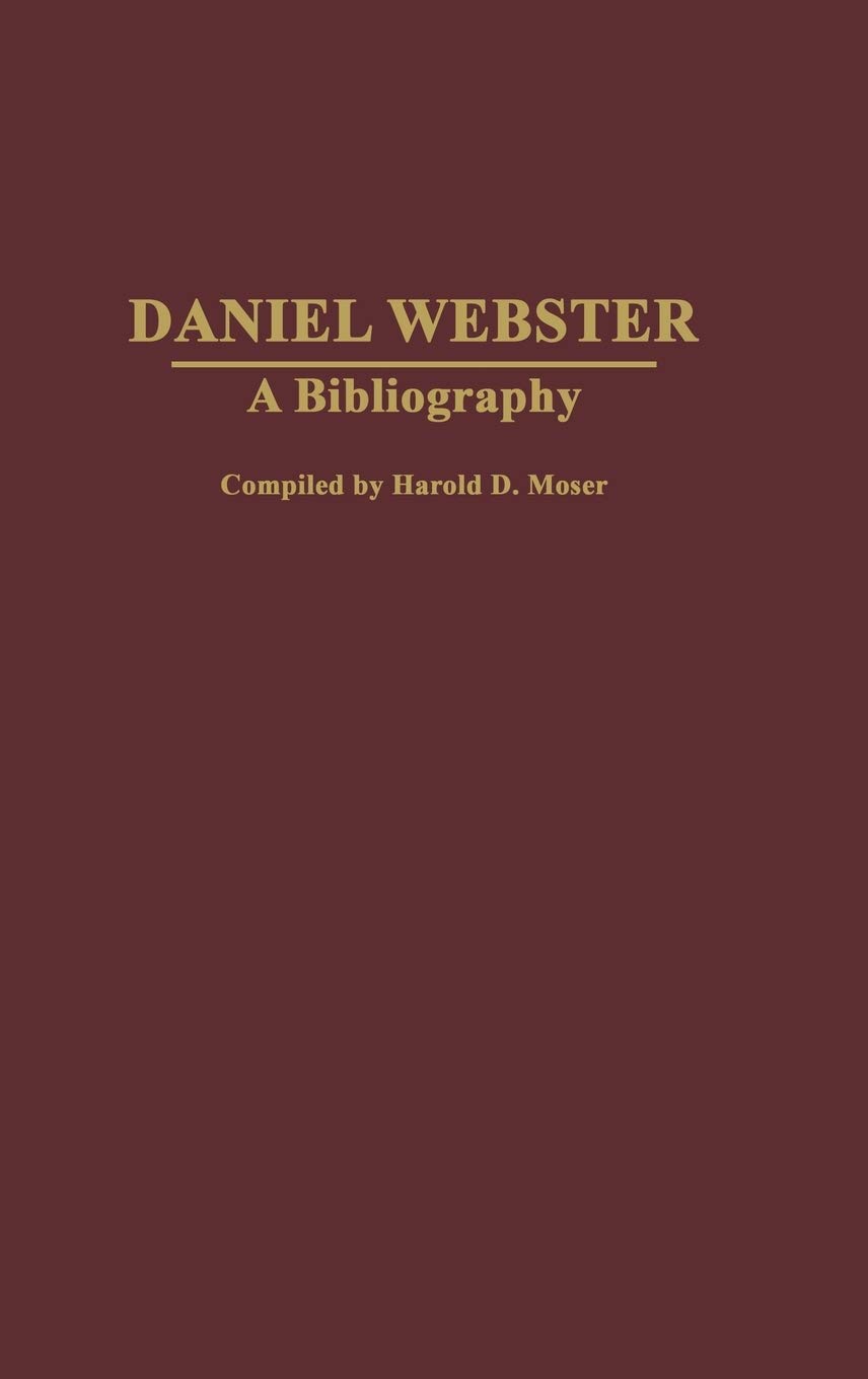 Daniel Webster: A Bibliography - Comprehensive Guide to American Notables | Perfect for Historians, Researchers & Book Collectors