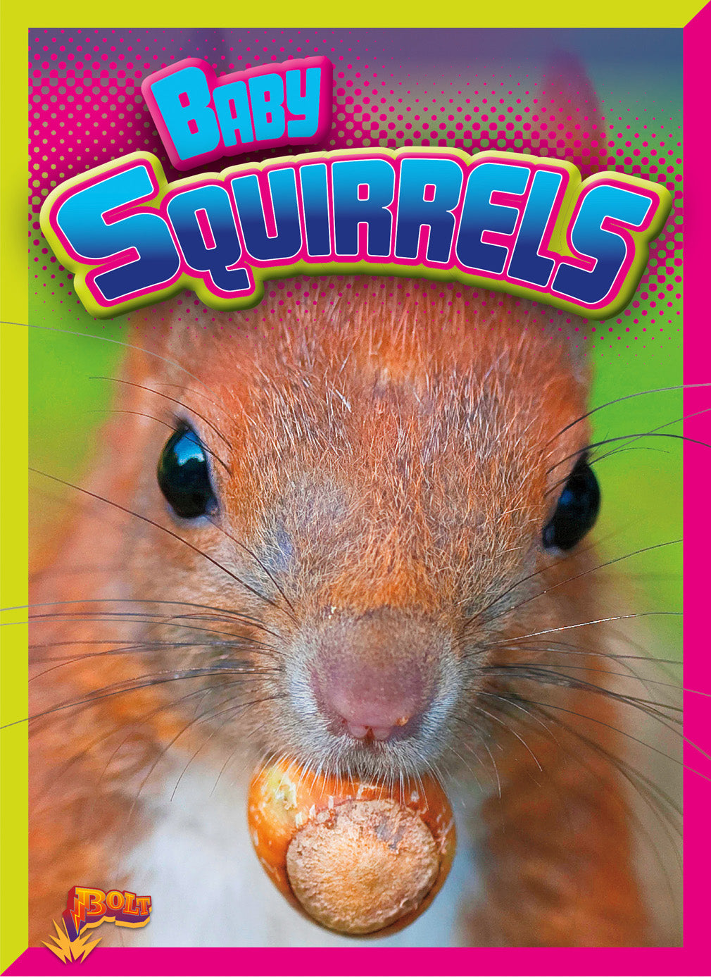 Baby Squirrels Book - 9781680727753 | Fun Wildlife Education for Kids & Nature Lovers | Perfect for Classroom Learning & Bedtime Stories