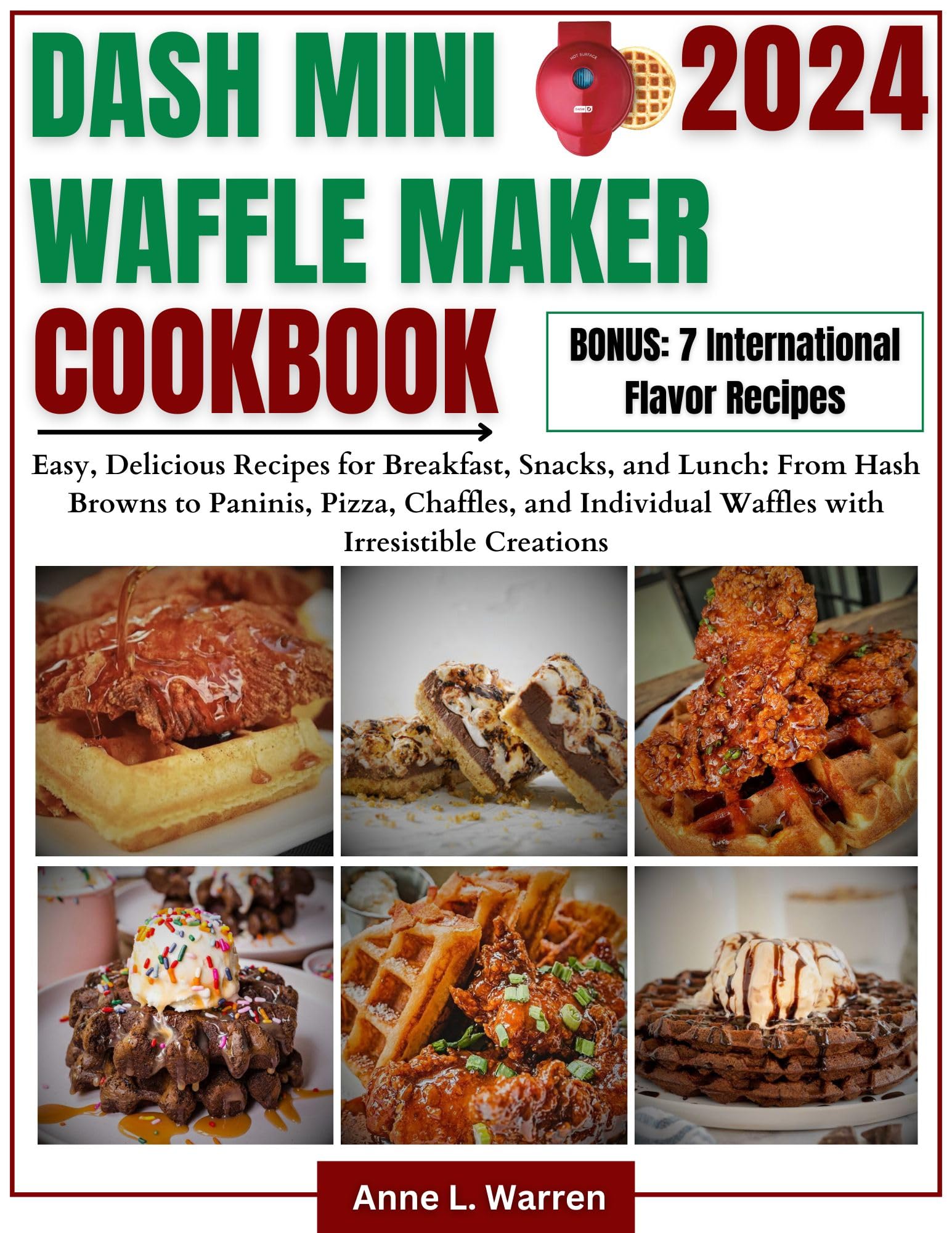 Dash Mini Waffle Maker Cookbook: Easy & Delicious Recipes for Breakfast, Snacks & Lunch - Hash Browns, Paninis, Pizza, Chaffles & Individual Waffles | Perfect for Family Breakfast, Quick Meals & Party Treats