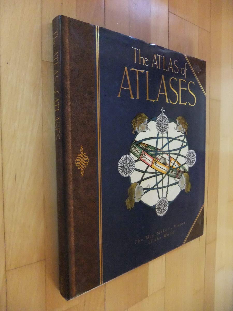 The Atlas of Atlases: The Map Maker's Vision of the World | Historical & Modern Cartography Collection | Perfect for Travel Planning, Home Decor & Geography Enthusiasts