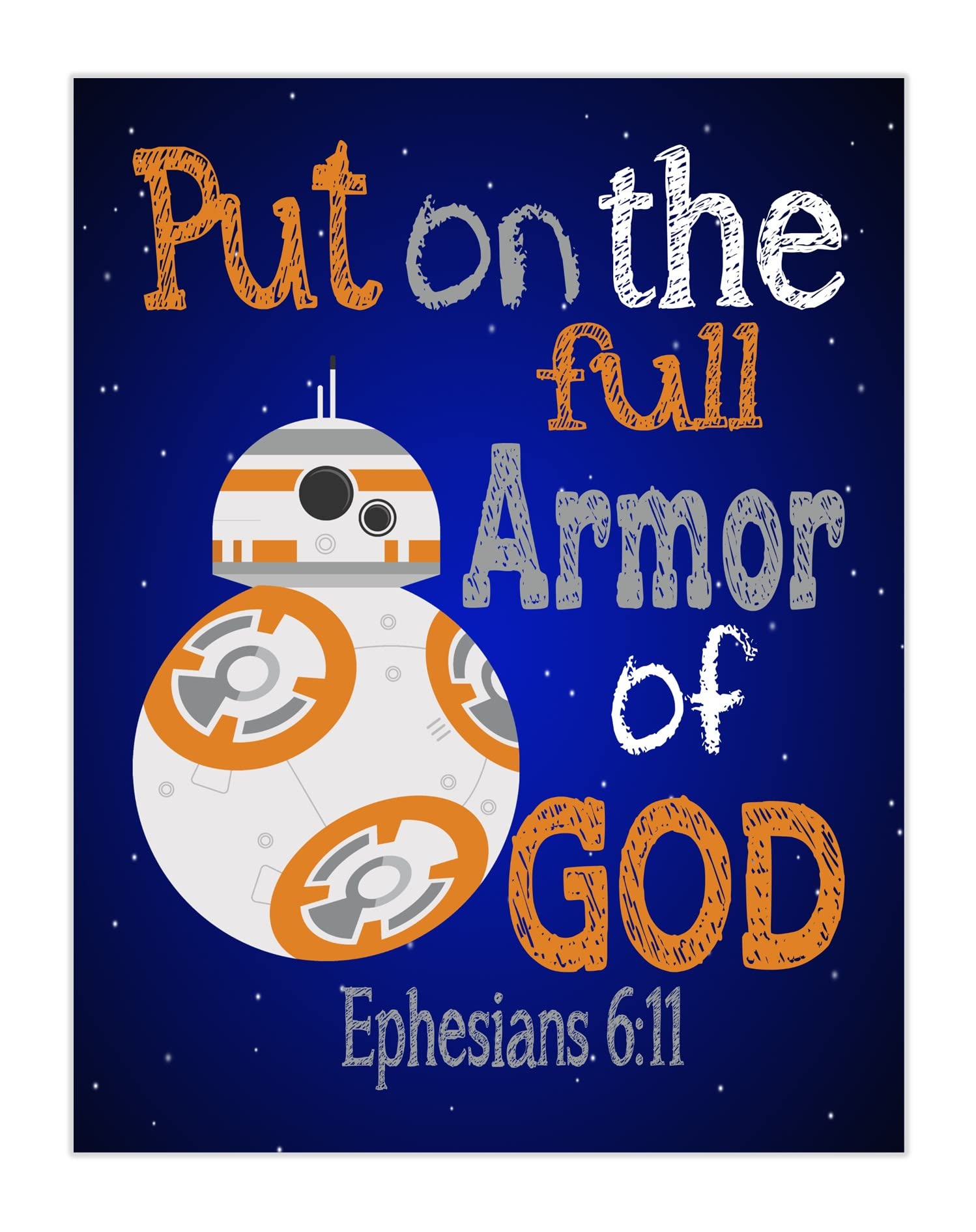 BB8 Star Wars Christian Nursery Decor Unframed Print - Ephesians 6:11 Bible Verse Wall Art - Put on the Full Armor of God - Perfect for Baby Room, Kids Bedroom & Sunday School Decor