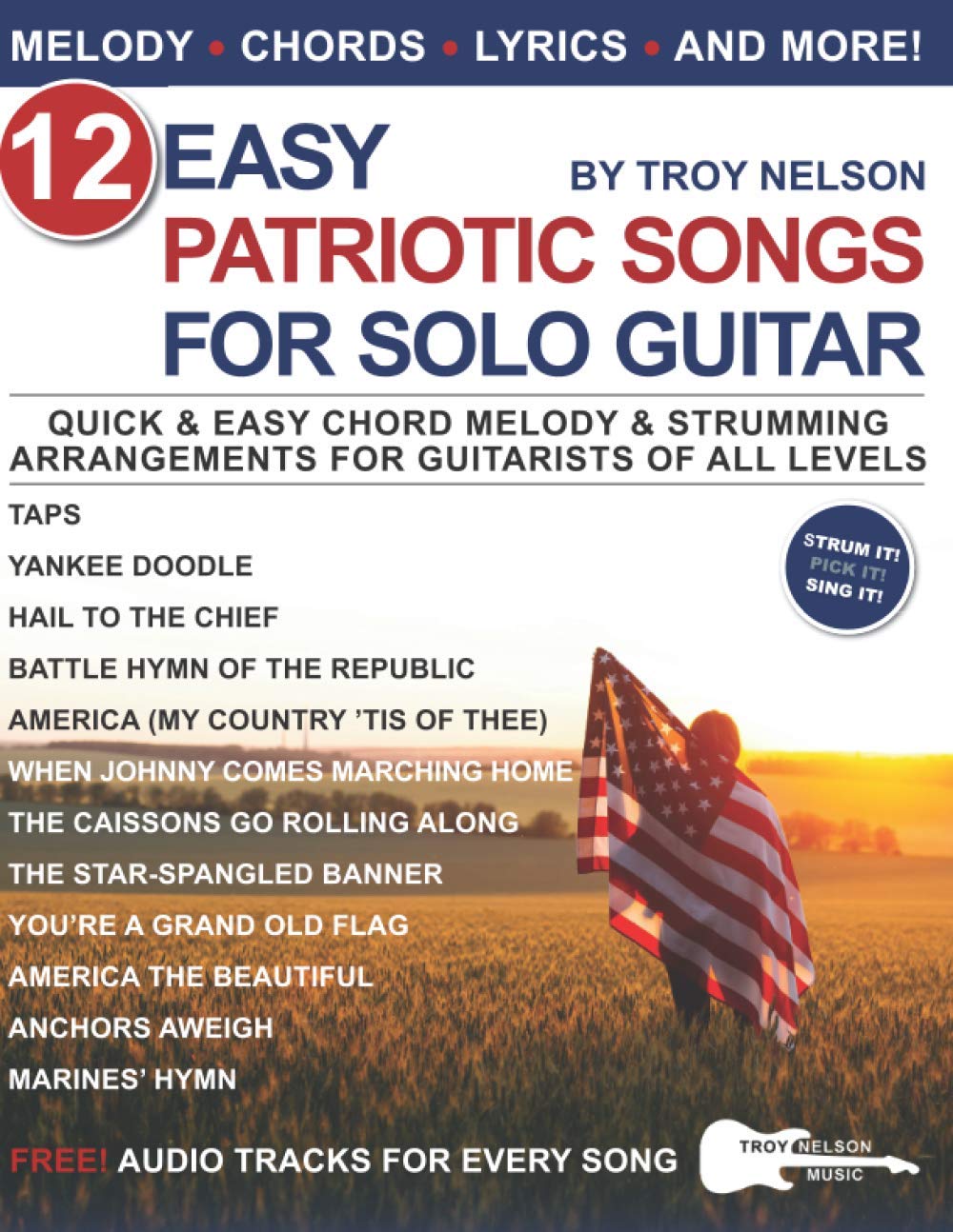 12 Easy Patriotic Songs for Solo Guitar: Quick & Simple Chord Melody & Strumming Arrangements for All Skill Levels - Perfect for Independence Day, Memorial Day & Patriotic Events