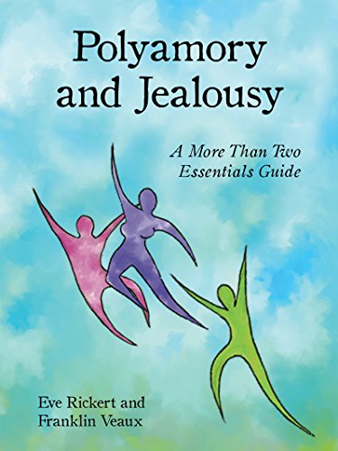 Polyamory and Jealousy: The Essential Guide to Open Relationships - Improve Communication & Build Trust for Healthy Non-Monogamous Relationships