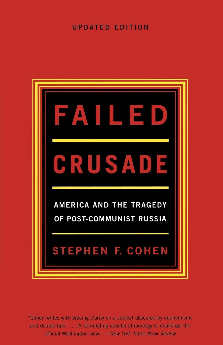 Failed Crusade: America and the Tragedy of Post-Communist Russia - Cold War History Book | US-Russia Relations Analysis | Political Science Reading for Scholars & History Enthusiasts