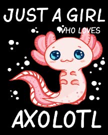 Just a Girl Who Loves Axolotl