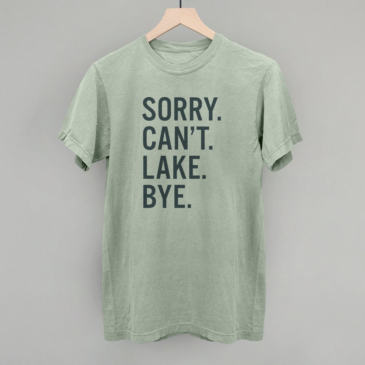 Sorry Can't Lake Bye - Funny Sarcastic T-Shirt for Men & Women | Trendy Casual Wear for Parties, Gifts & Everyday Outfits