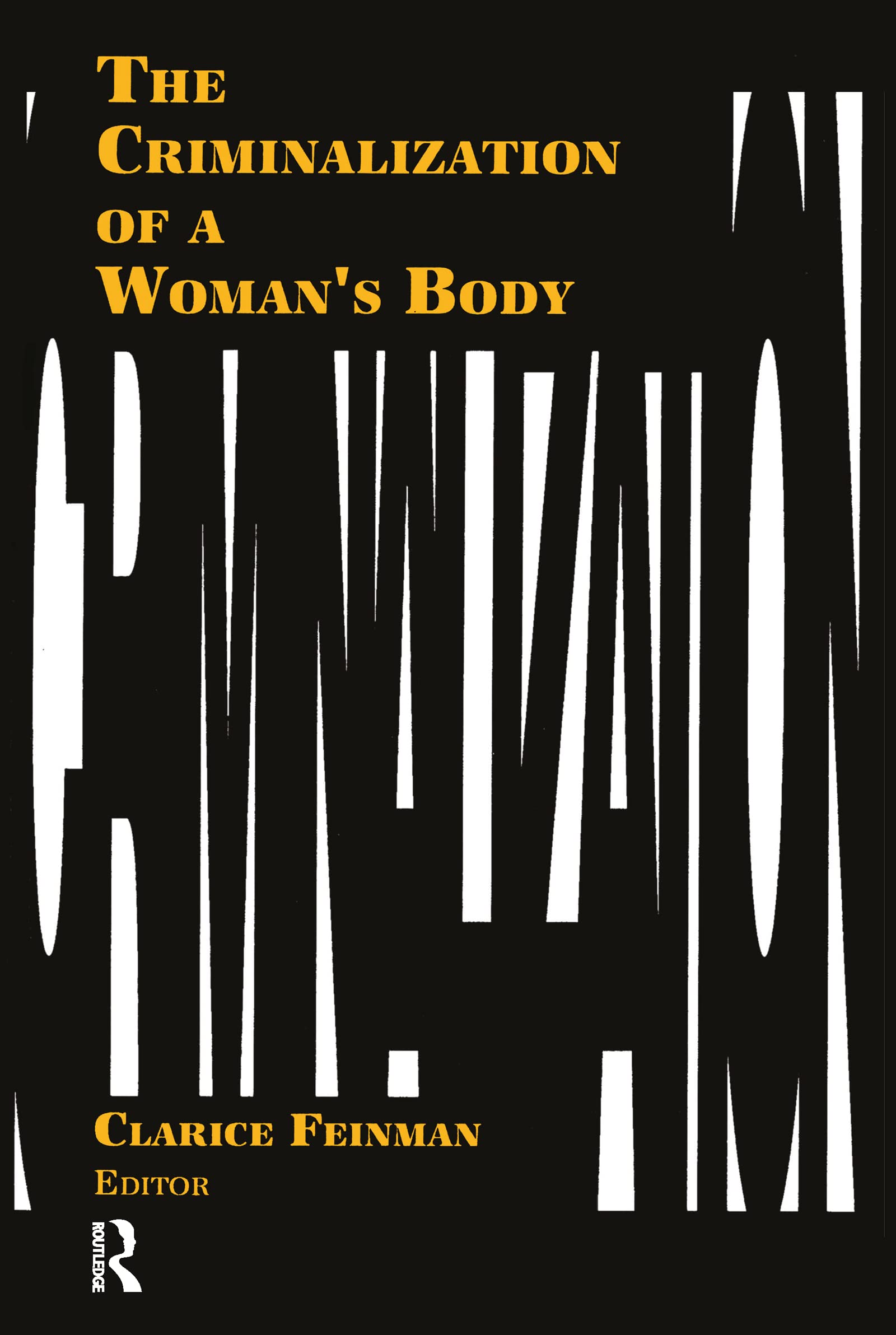 The Criminalization of a Woman's Body - Women & Criminal Justice Book | Feminist Legal Studies, Gender Inequality Issues | Perfect for Law Students, Activists & Social Justice Advocates