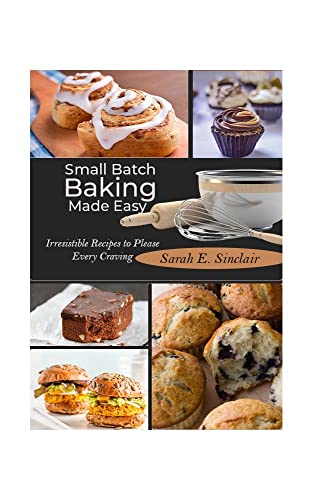 Easy Small Batch Baking Recipes - Delicious Homemade Treats for Every Craving | Perfect for Parties, Gifts & Family Desserts
