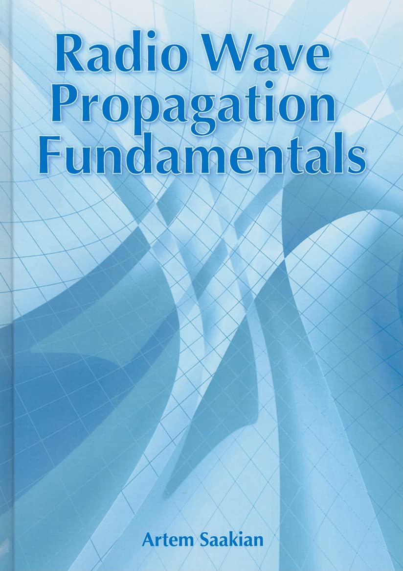 Radio Wave Propagation Fundamentals - Essential Guide for Engineers & Researchers | Artech House Radar Series | Applications in Wireless Communication & Radar Systems