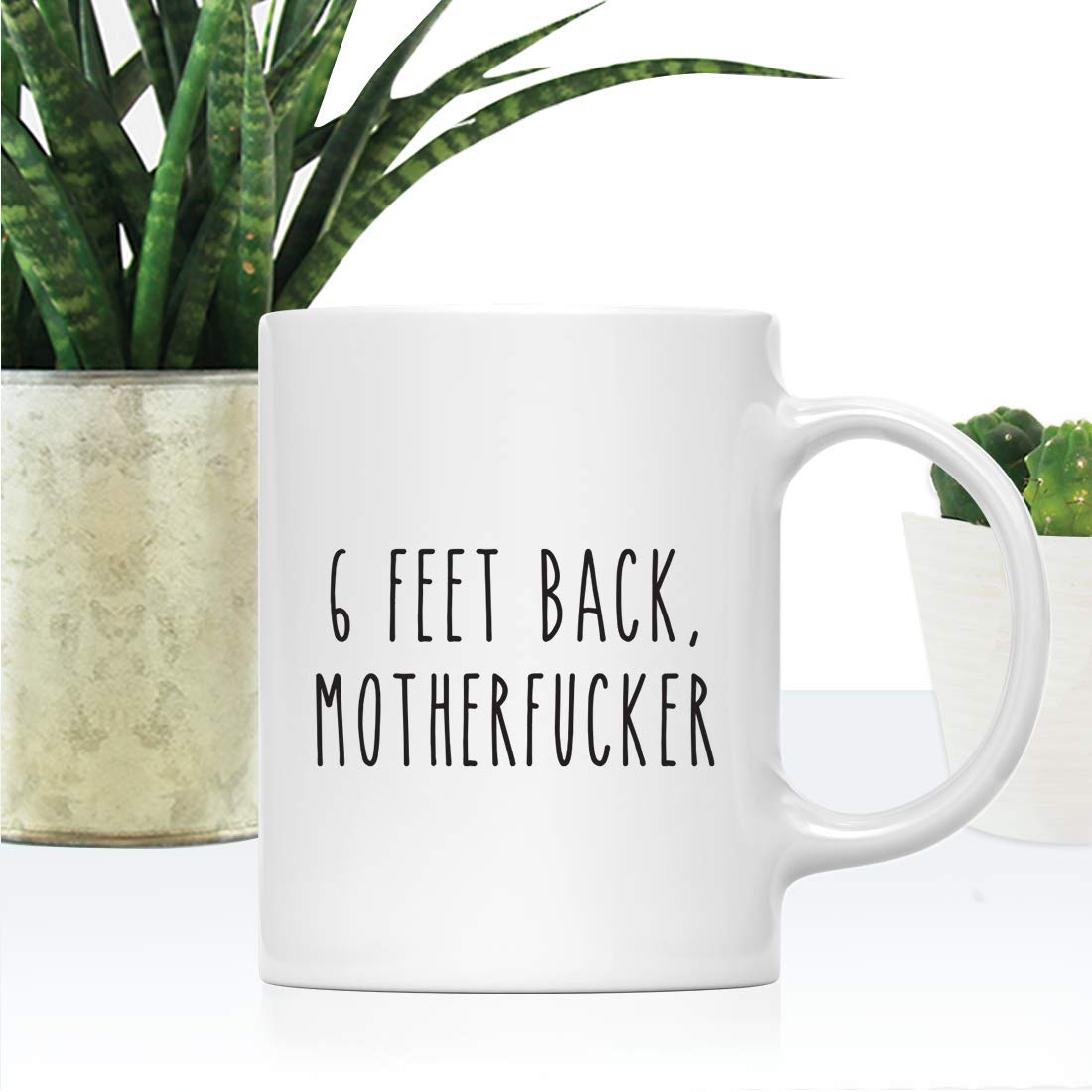 Funny Self Isolation Social Distancing 11oz Ceramic Coffee Mug - '6 Feet Back Motherfucker' Novelty Tea Cup - Perfect Stay at Home Gift for Birthday, Christmas & Quarantine - Great for Home Office, Virtual Meetings & Relaxing Coffee Breaks