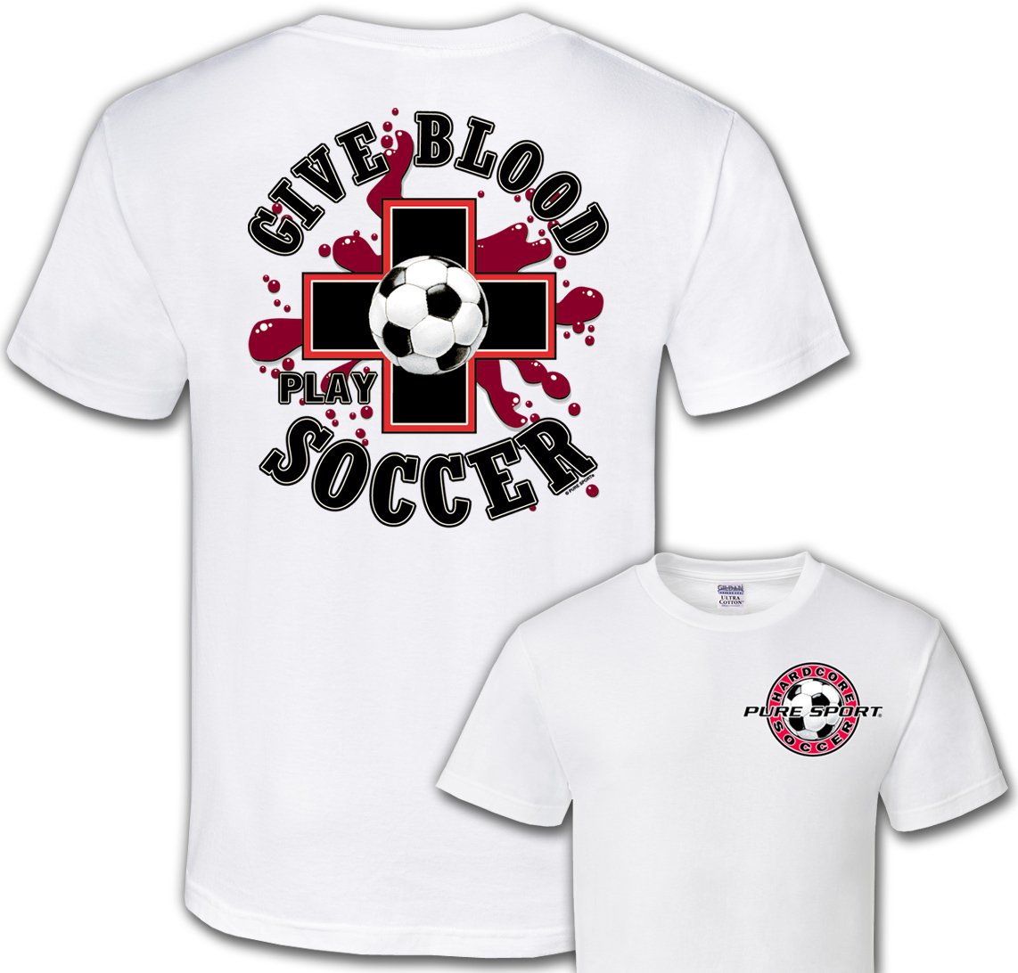 Give Blood Play Soccer T-Shirt - Comfortable Cotton Soccer Jersey for Men & Women - Perfect for Soccer Games, Training, and Fan Support
