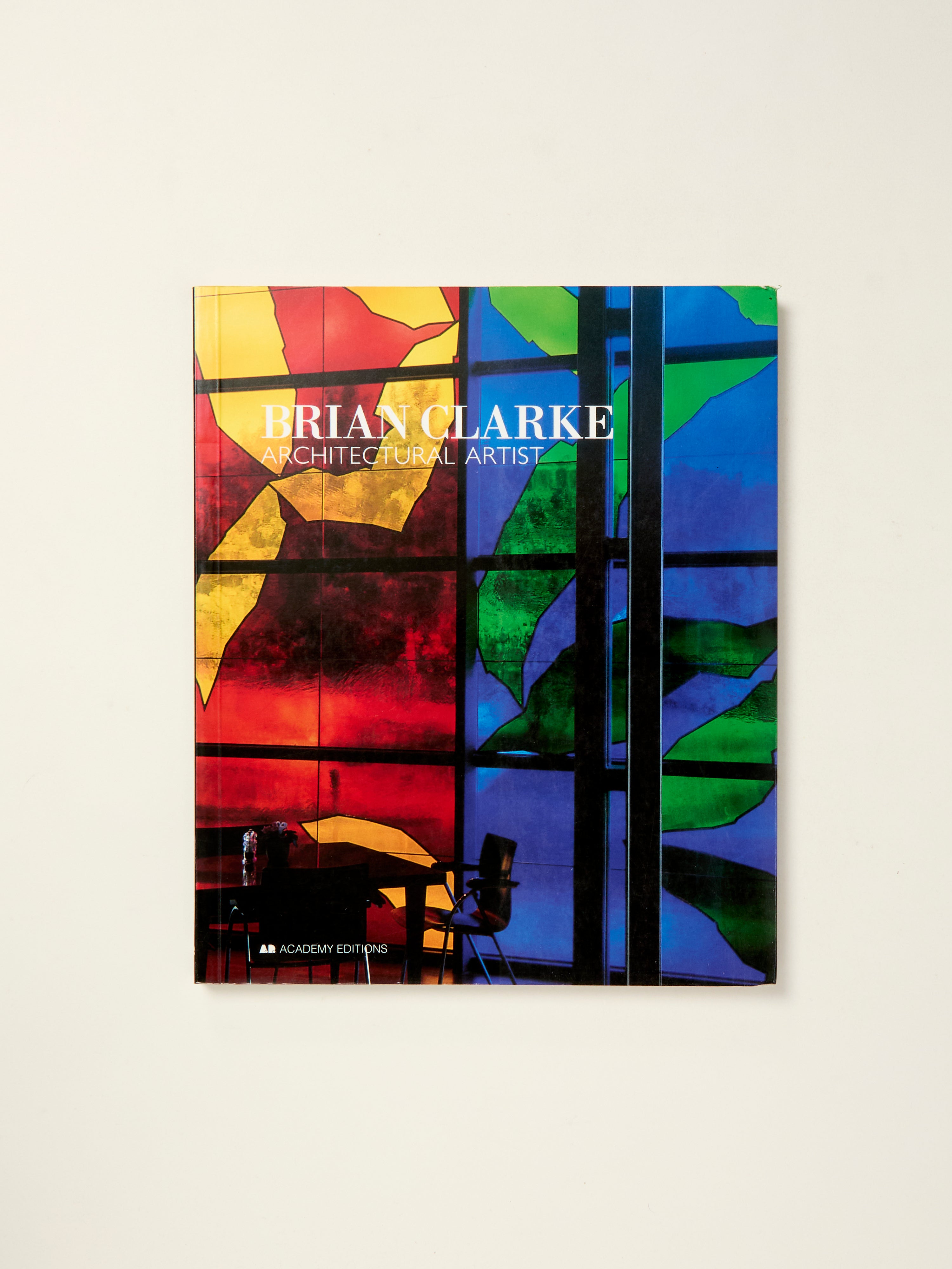 Brian Clarke: Architectural Artist - Art and Design Monograph | Modern Stained Glass & Mosaic Masterpieces for Home Decor & Office Spaces