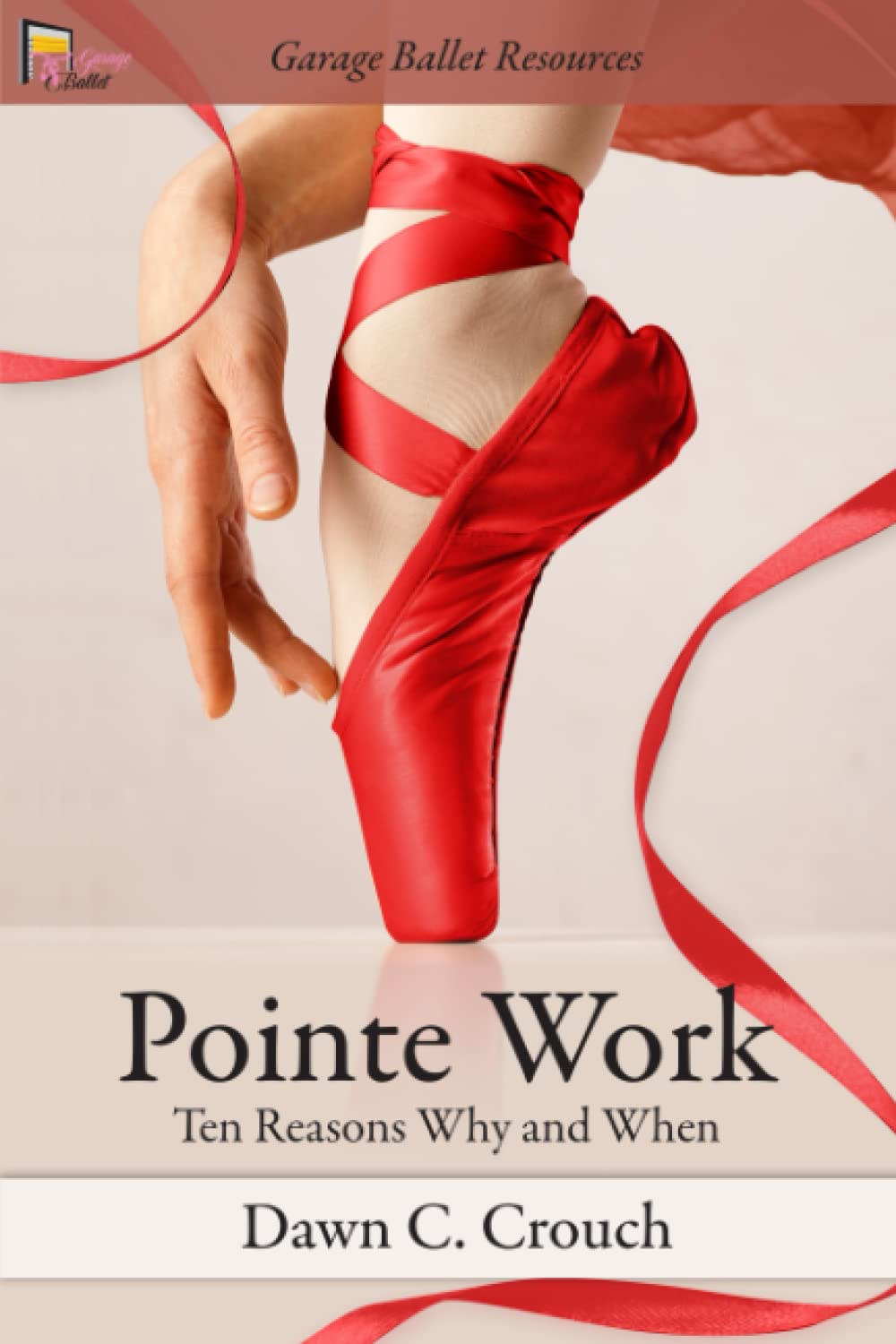 Pointe Work: 10 Reasons Why and When to Start - Essential Guide for Ballet Dancers | Perfect for Garage Ballet Practice & Studio Training
