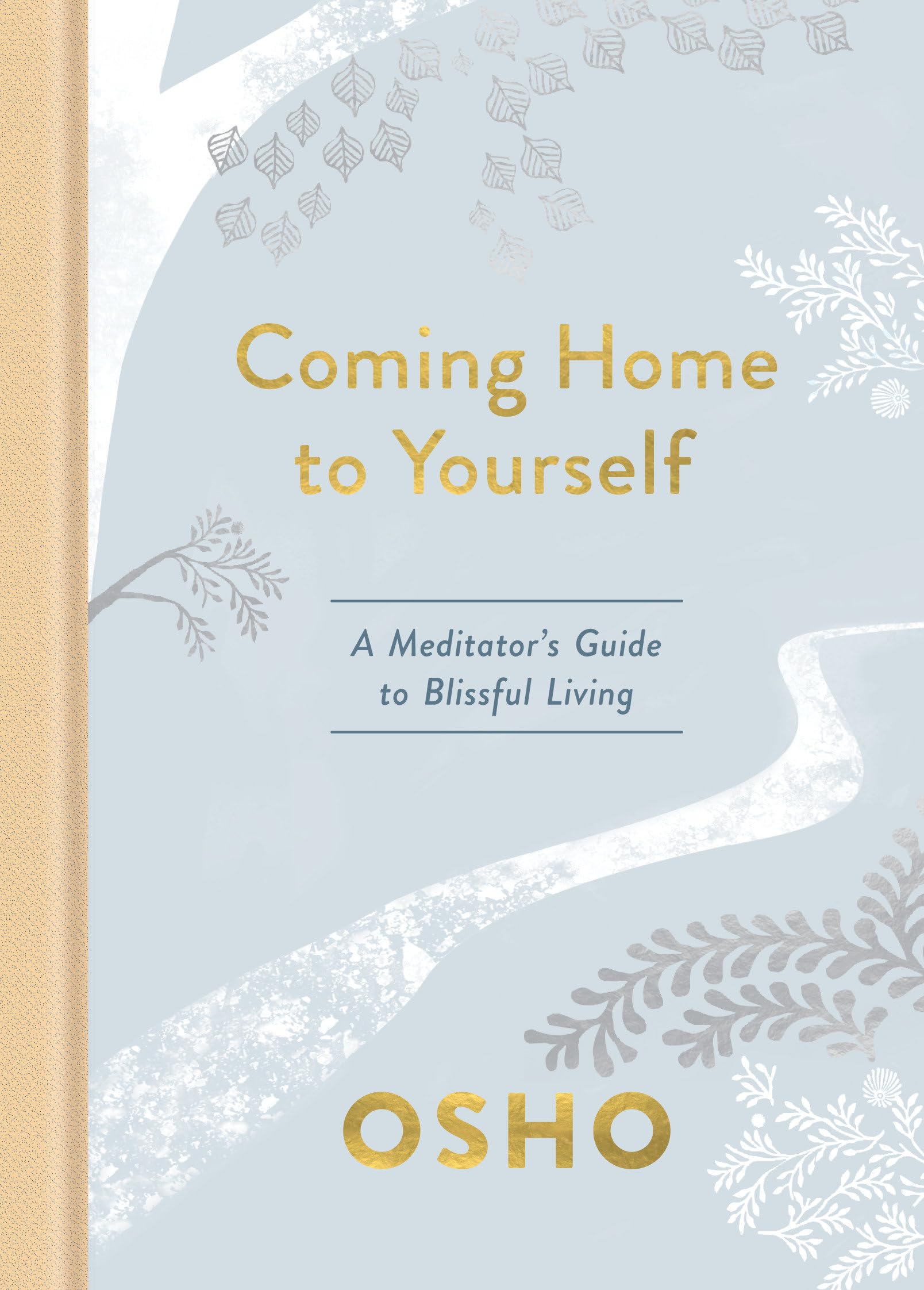 Coming Home to Yourself: A Meditator's Guide to Blissful Living - Mindfulness Meditation Book for Inner Peace, Self-Discovery & Stress Relief - Perfect for Daily Practice, Yoga Retreats & Spiritual Growth