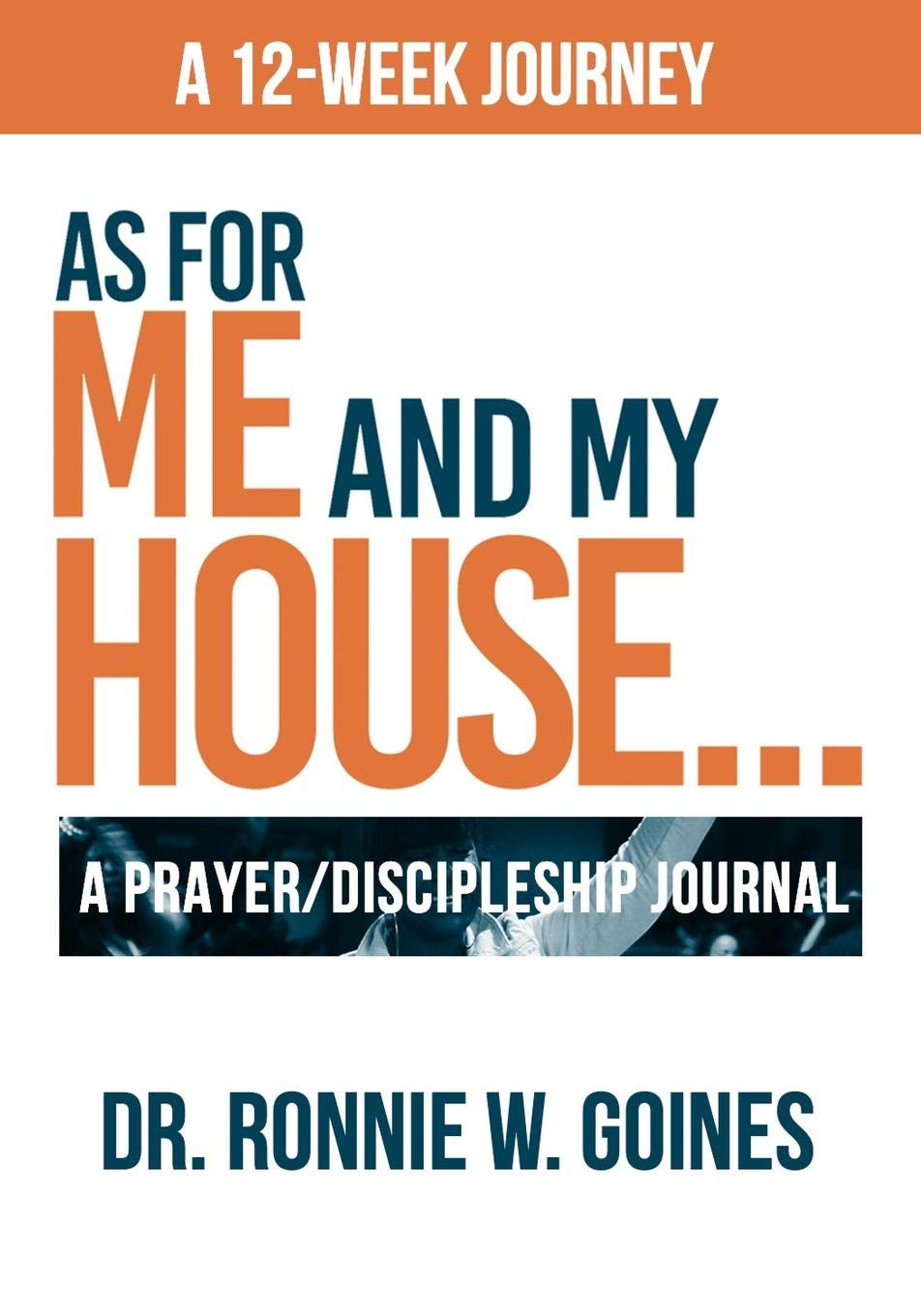 As For Me and My House: Christian Prayer & Discipleship Journal for Daily Devotion, Bible Study & Spiritual Growth - Perfect for Personal Worship, Small Groups & Church Use