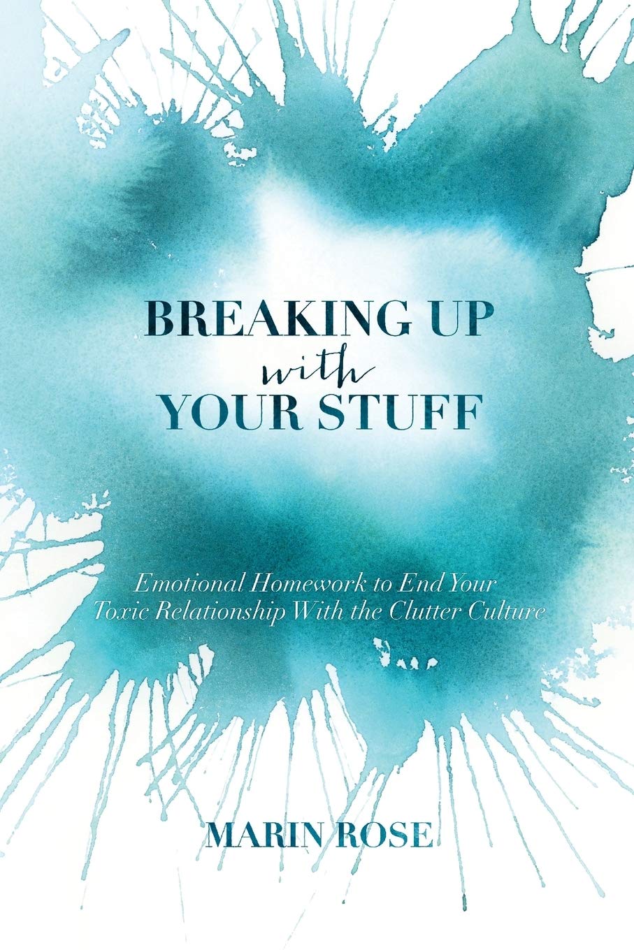 Breaking Up With Your Stuff: Emotional Decluttering Guide to Overcome Clutter Culture | Self-Help Book for Minimalism & Mental Wellness | Perfect for Home Organization & Stress Relief