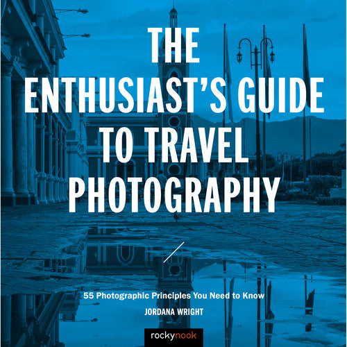 The Enthusiast's Guide to Travel Photography - Expert Tips & Techniques for Stunning Vacation Photos | Perfect for Travel Bloggers & Adventure Seekers