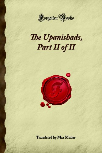 The Upanishads, Part II of II (Forgotten Books) - Ancient Hindu Scriptures for Meditation, Yoga & Spiritual Enlightenment