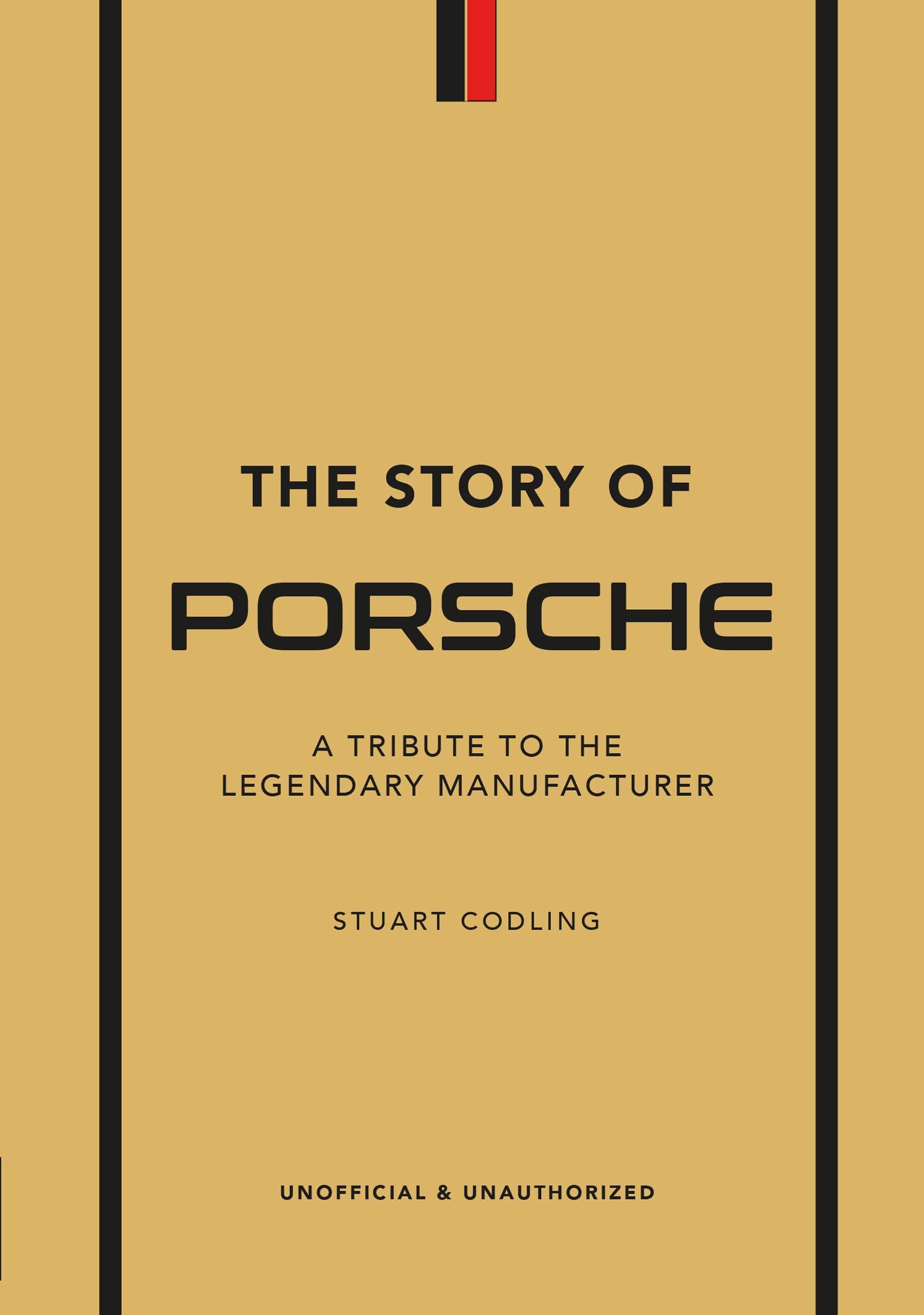 The Story of Porsche: A Tribute to the Legendary Sports Car Manufacturer - Perfect for Car Enthusiasts & Coffee Table Books