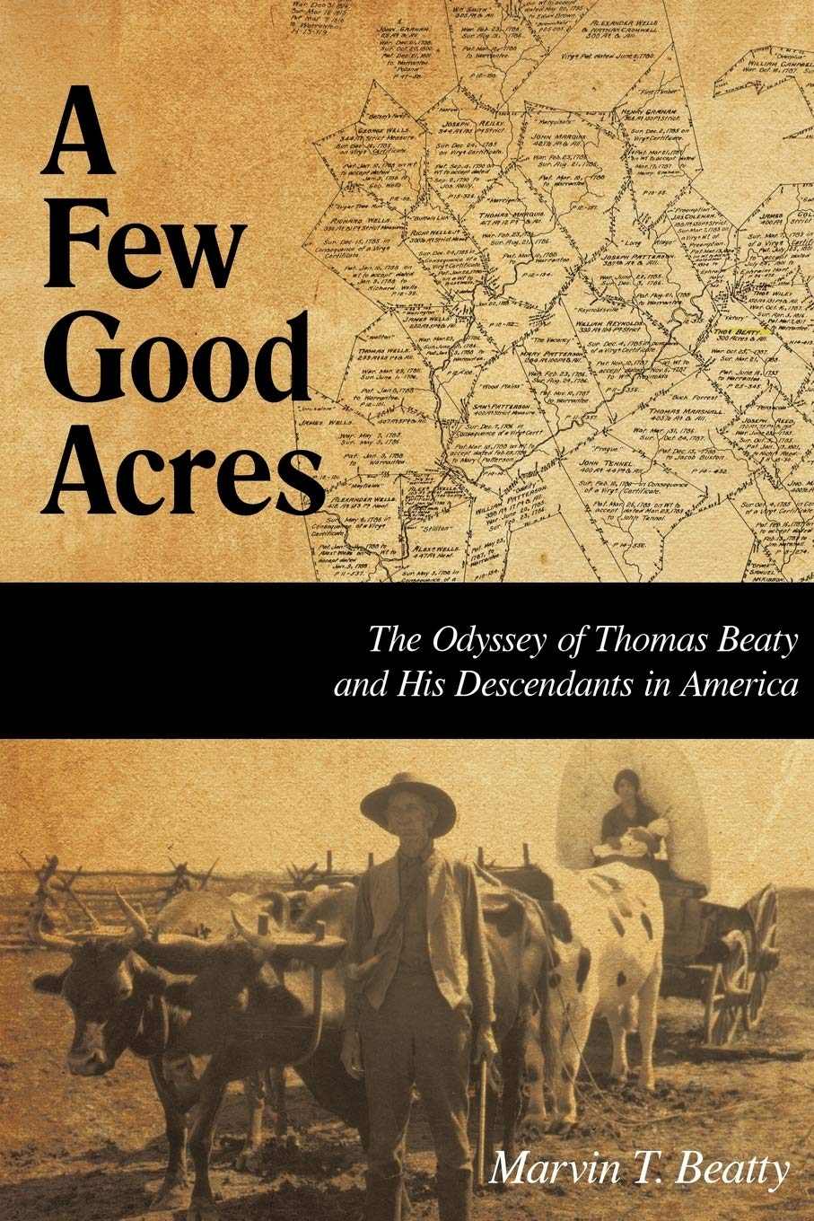 A Few Good Acres: The Odyssey of Thomas Beaty and His Descendants in America - Historical Family Saga for Genealogy Enthusiasts & American History Readers