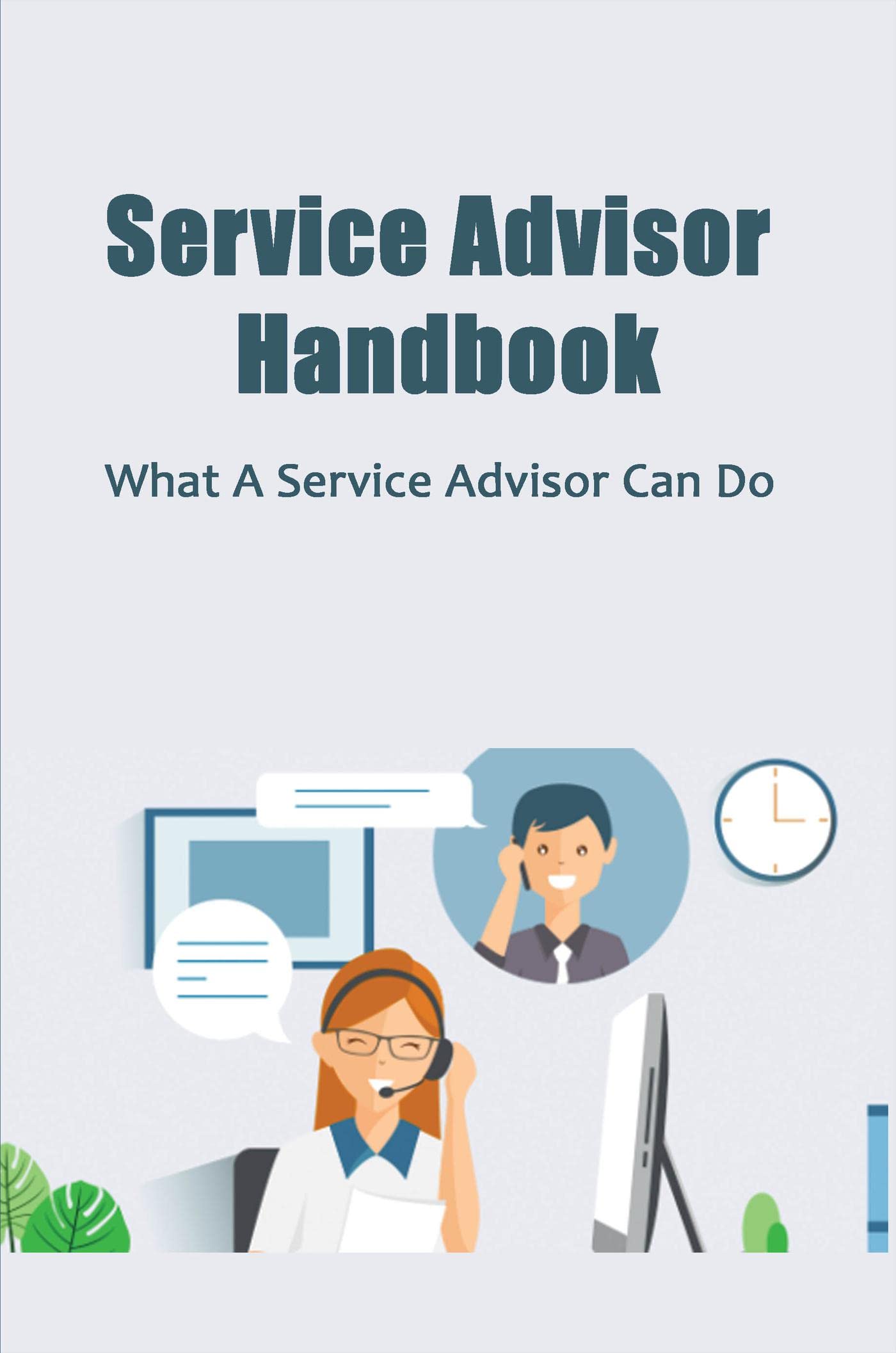 Service Advisor Handbook: Essential Guide for Automotive Service Advisors – Improve Customer Service & Sales in Auto Repair Shops