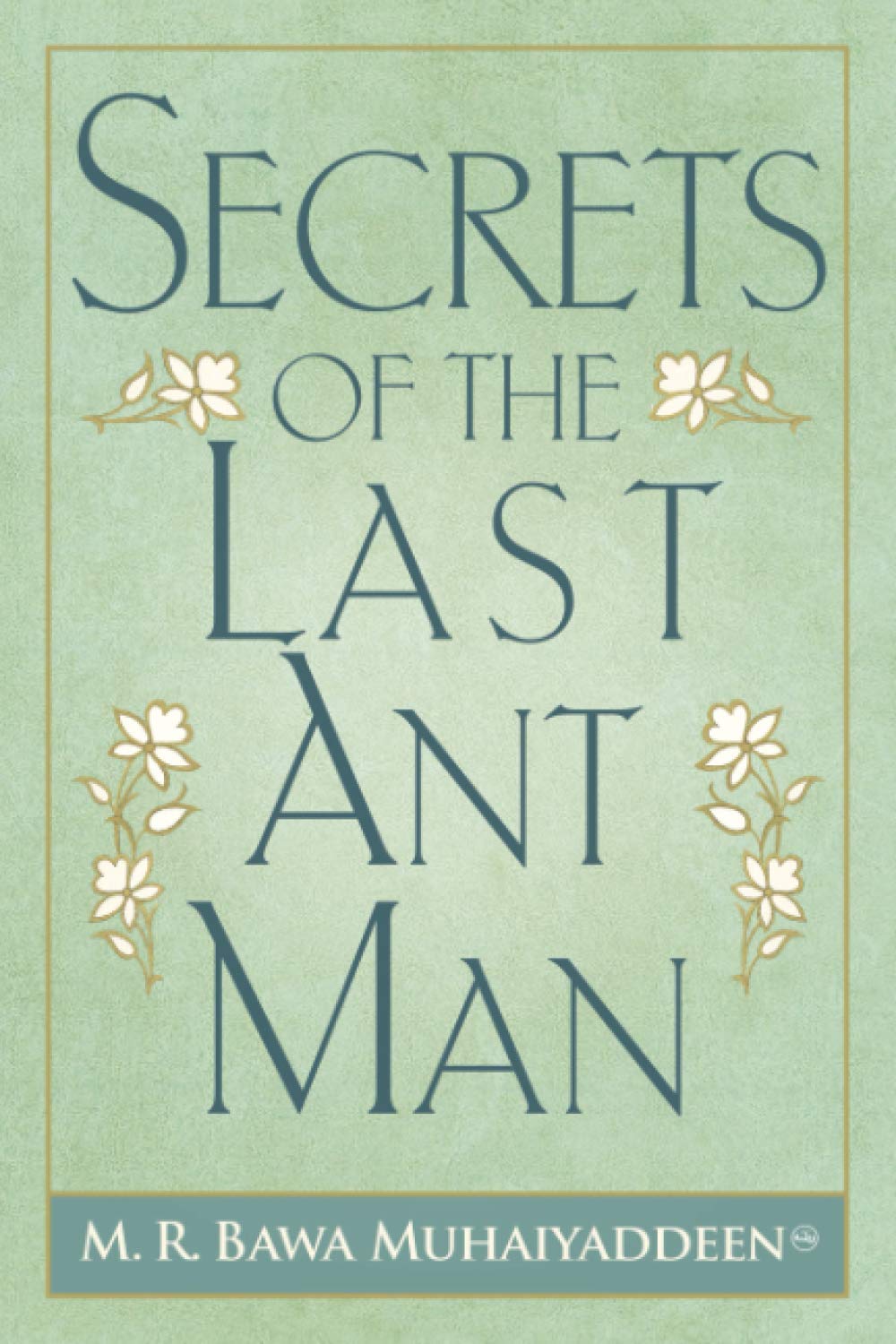 Secrets of the Last Ant Man - Sci-Fi Adventure Novel | Post-Apocalyptic Survival Story | Perfect for Book Clubs & Dystopian Fiction Fans